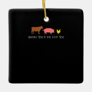 Rauchen Sie, wenn Sie Em Got haben   GRILLEN Smoke Keramikornament