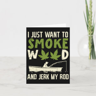Rauchen und Jerk mein Rod Fishing Stoner Vater Karte