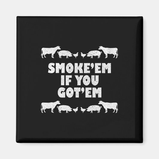 Rauchen, wenn Sie Rbeque Pitmaster Grillen Pit Got Magnet (Vorne)