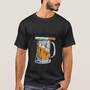 Rauchen Zigarette und Bier trinken zum Frühstück T-Shirt