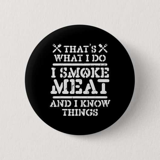 Rauchfleisch und wissen, Dinge Funny Grillen Rbecu Button (Vorderseite)