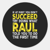 Raul - If At First You Don't Succeed Try Doing Wha Runder Aufkleber (Vorderseite)
