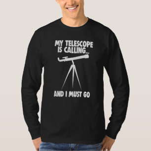 Raumastronomie, die mein Teleskop anruft, und ich T-Shirt