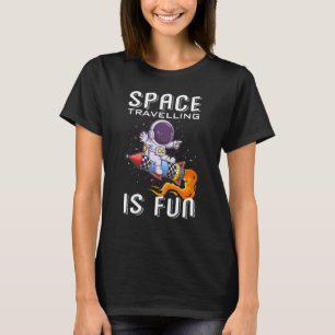 Raumfahrt ist Spaß für den menschlichen Astronaute T-Shirt