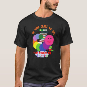 Raupe in dieser Klasse sind wir sehr hungrig nach  T-Shirt