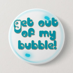 Raus aus meiner BUBBLE, große Taste Button