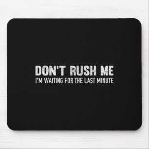 Raus mich nicht, dass ich für die letzte Minute Ge Mousepad