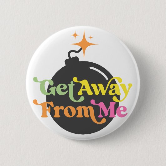 Raus von mir Bomb Funny Snarky Sarcastic Button (Vorderseite)