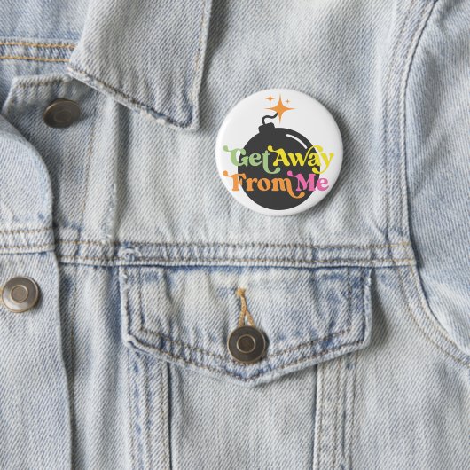 Raus von mir Bomb Funny Snarky Sarcastic Button (Beispiel)