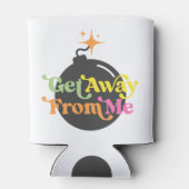 Raus von mir Bomb Funny Snarky Sarcastic Dosenkühler (Rückseite)