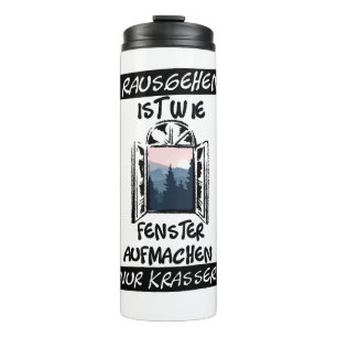 Rausgehen ist wie Fenster aufmachen Thermosbecher