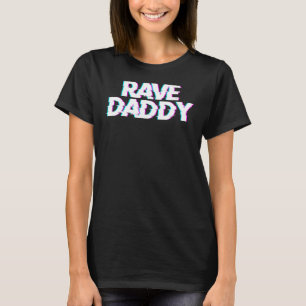 Rave Daddy Techno Rave Festival Party EDM Tanz Ba T-Shirt