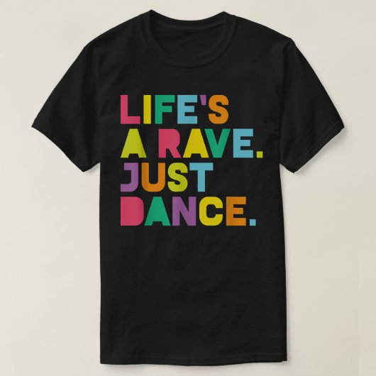 Rave , Das Leben ist ein Rave-Tanzfestival, EDM, G T-Shirt (Design vorne)