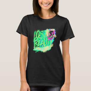 Rave-EDM House Music Techno Musik Fes Lost Reality T-Shirt