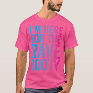Rave Hintern Zitat Trippy Outfit Edm Musikfestival T-Shirt
