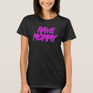 Rave Mommy Techno Rave Festival Party Parco delle  T-Shirt