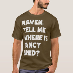 Raven erzähle mir, wo das Extravagante TShirt ist