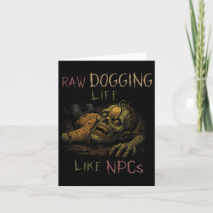 Raw Dogging Life - Funny Teag Zombie Npc Gamer Hal Karte