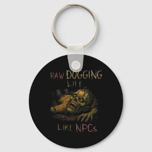 Raw Dogging Life - Lustiger Teag Zombie Npc Gamer Schlüsselanhänger