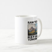 RAW Heute, Verfeinert Morgen Kaffeetasse (VorderseiteRechts)