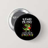 Rawr bedeutet Ich liebe dich am Dinosaurier-Valent Button (Vorne & Hinten)