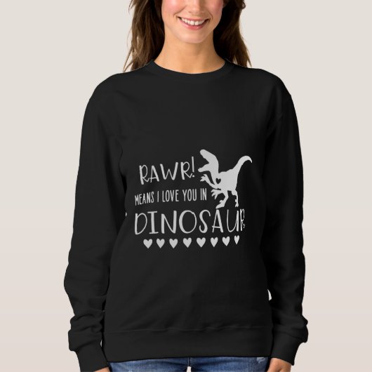 Rawr bedeutet Liebe Sie in Dinosaur Funny Dinosaur Sweatshirt (Vorderseite)