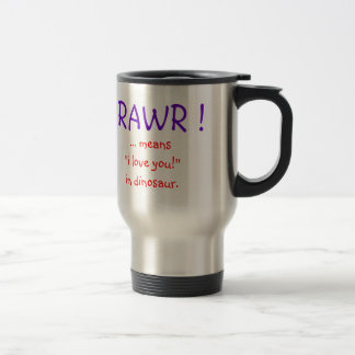 RAWR! … bedeutet " mich Liebe Sie! "im Dinosaurier Reisebecher