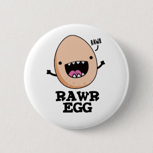 Rawr Egg Funny Roaring Roheier Pub Button