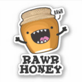 Rawr Honey Funny Raw Honey Pun Aufkleber (Vorderseite)