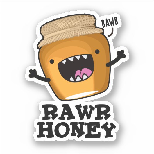 Rawr Honey Funny Raw Honey Pun Aufkleber (Vorderseite)