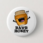 Rawr Honey Funny Raw Honey Pun Button (Vorderseite)