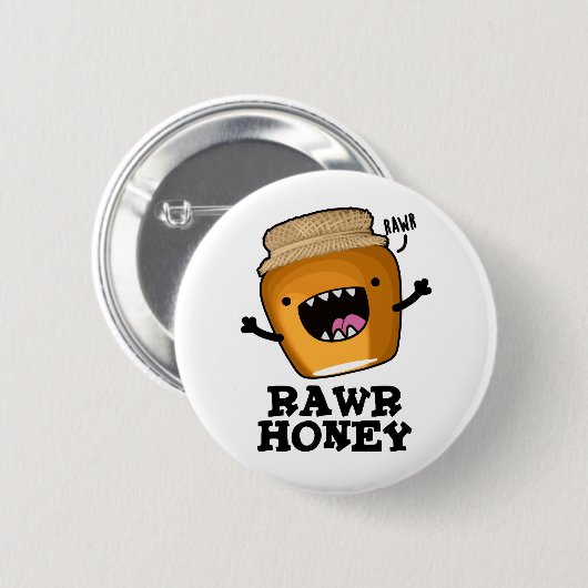 Rawr Honey Funny Raw Honey Pun Button (Vorne & Hinten)