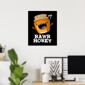 Rawr Honey Funny Raw Honey Pun Dark BG Poster (Heimbüro)