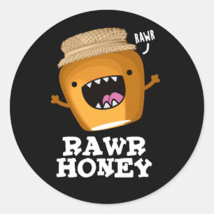 Rawr Honey Funny Raw Honey Pun Dark BG Runder Aufkleber