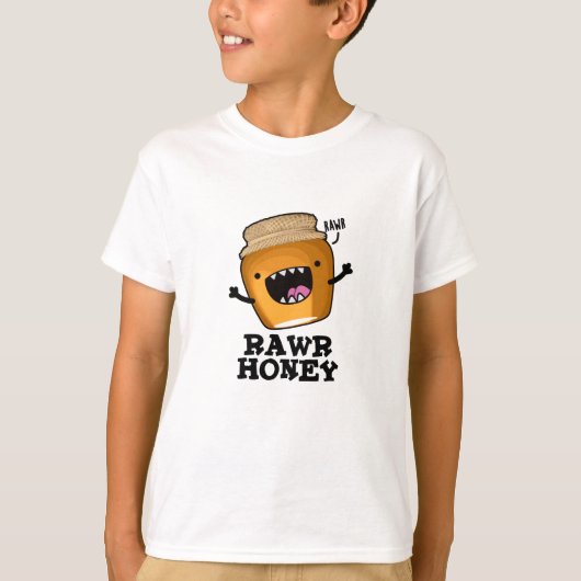Rawr Honey Funny Raw Honey Pun T-Shirt (Vorderseite)