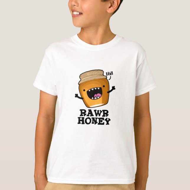 Rawr Honey Funny Raw Honey Pun T-Shirt (Vorderseite)