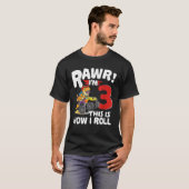 Rawr Im 3 Dinosaur This is How I Roll Monster Truc T-Shirt (Vorne ganz)