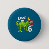 Rawr I'm 6 6th Birthday T Rex Dinosaur Funny Party Button (Vorderseite)
