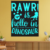 Rawr! Ist Hello in Dinosaur Leinwanddruck (Insitu (Wohnzimmer))
