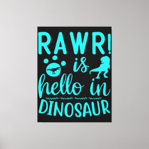 Rawr! Ist Hello in Dinosaur Leinwanddruck