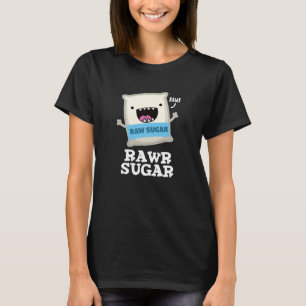 Rawr Sugar Funny Food Pub Dark BG T-Shirt