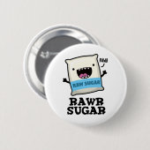 Rawr Sugar Funny Food Puff Button (Vorne & Hinten)