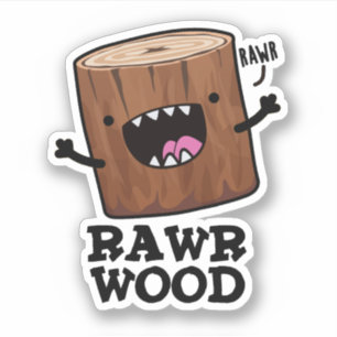 Rawr Wood Funny Nature Pun Aufkleber