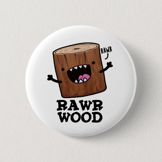 Rawr Wood Funny Nature Pun Button (Vorderseite)