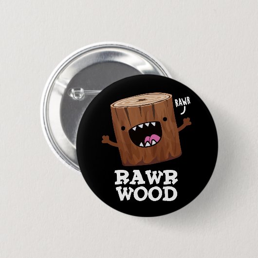 Rawr Wood Funny Nature Pun Dark BG Button (Vorne & Hinten)