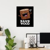 Rawr Wood Funny Nature Pun Dark BG Poster (Heimbüro)