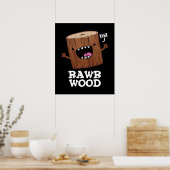Rawr Wood Funny Nature Pun Dark BG Poster (Küche)