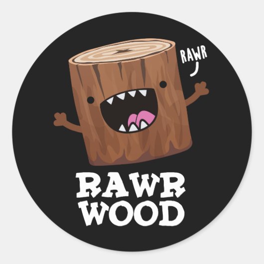 Rawr Wood Funny Nature Pun Dark BG Runder Aufkleber (Vorderseite)