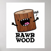 Rawr Wood Funny Nature Pun Poster (Vorne)