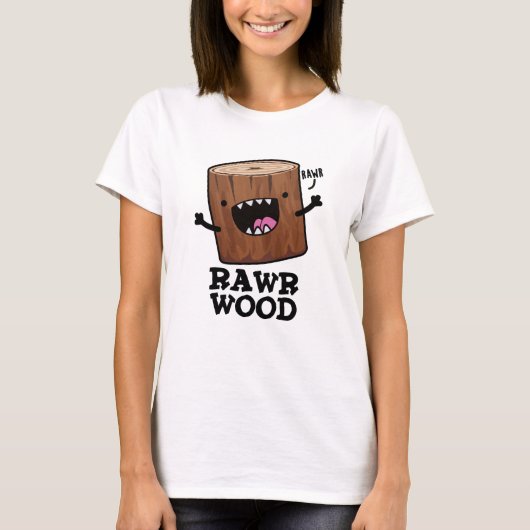 Rawr Wood Funny Nature Pun T-Shirt (Vorderseite)